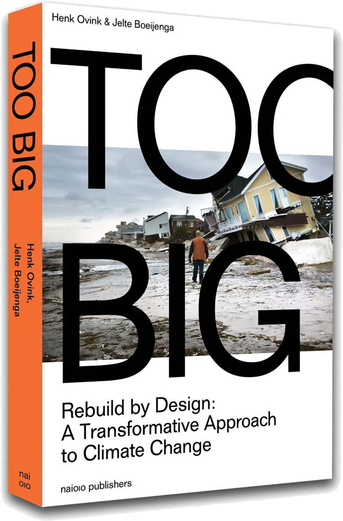 Too Big: Rebuild by Design’s Transformative Response to Climate Change